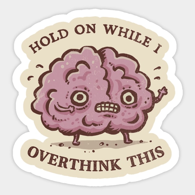 Let Me Overthink This Sticker by kg07_shirts